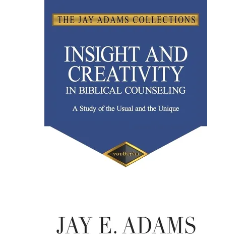 Insight and Creativity in Biblical Counseling: A Study of the Unusual and the Unique