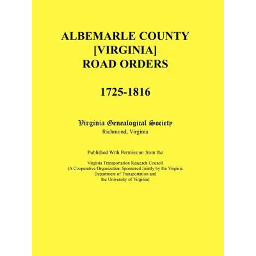 Albemarle County [Virginia] Road Orders, 1725-1816 - Paperback