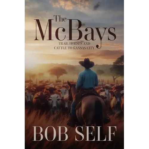 The McBays: Trail Horses and Cattle to Kansas City