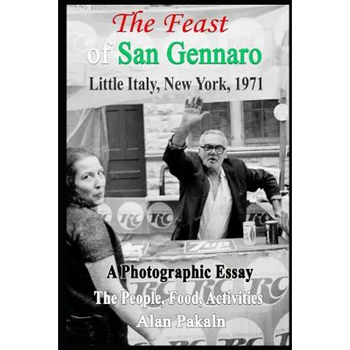 The Feast Of San Gennaro, Little Italy, New York, 1971: A Photographic Essay: The People, Food, Activities