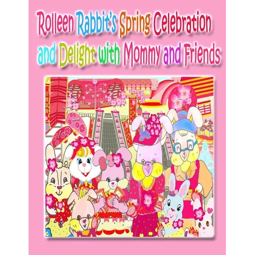 Rolleen Rabbit's Spring Celebration and Delight with Mommy and Friends
