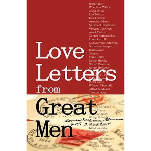 Love Letters from Great Men: Like Vincent Van Gogh, Mark Twain, Lewis Carroll, and many More
