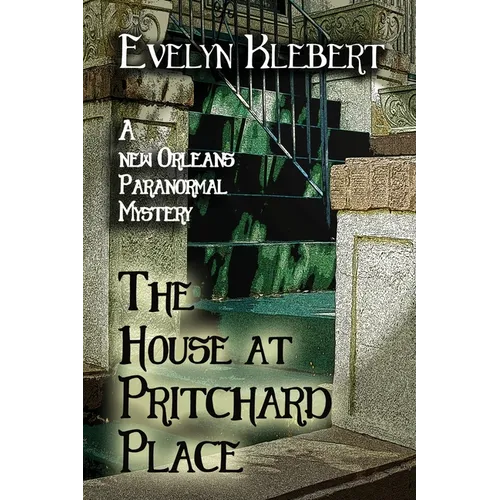 The House at Pritchard Place: A New Orleans Paranormal Mystery