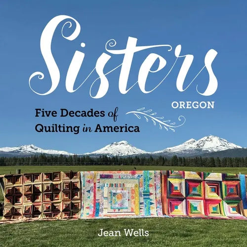 Sisters, Oregon--Five Decades of Quilting in America