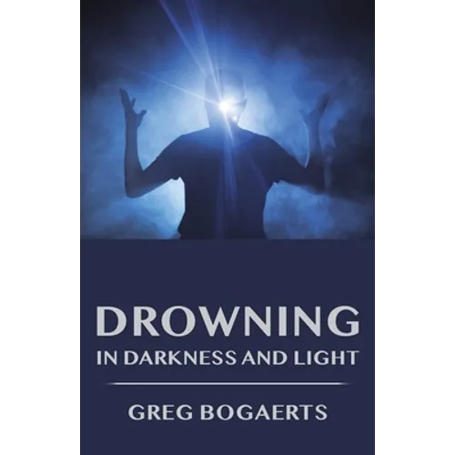 Drowning in Darkness and Light: Best Short Stories