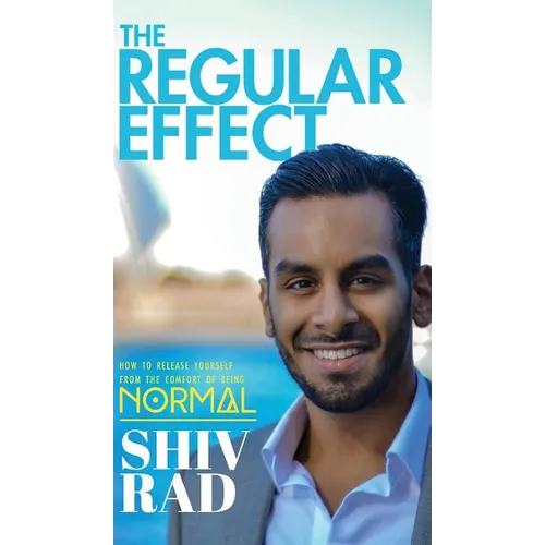 The Regular Effect: How to Release Yourself from the Comfort of Being Normal