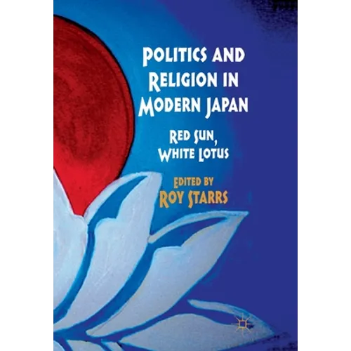 Politics and Religion in Modern Japan: Red Sun, White Lotus