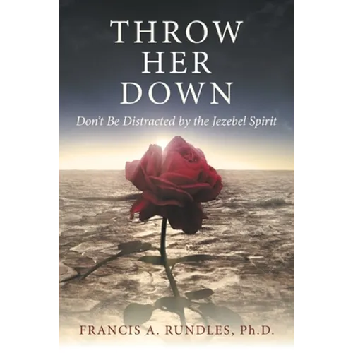 Throw Her Down: Don't Be Distracted by the Jezebel Spirit