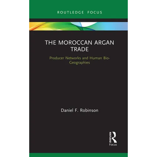 The Moroccan Argan Trade: Producer Networks and Human Bio-Geographies