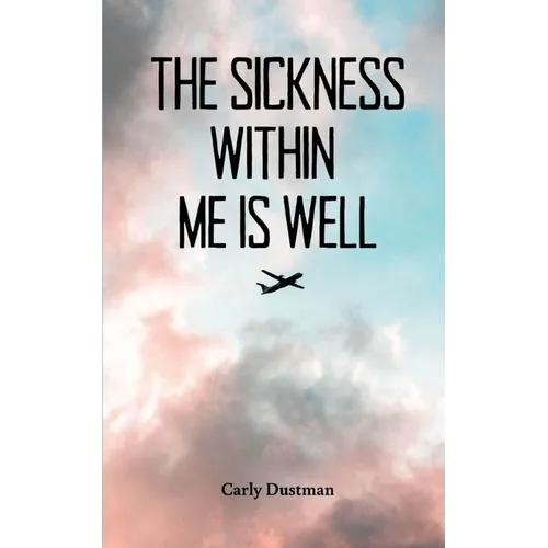 The Sickness Within Me Is Well