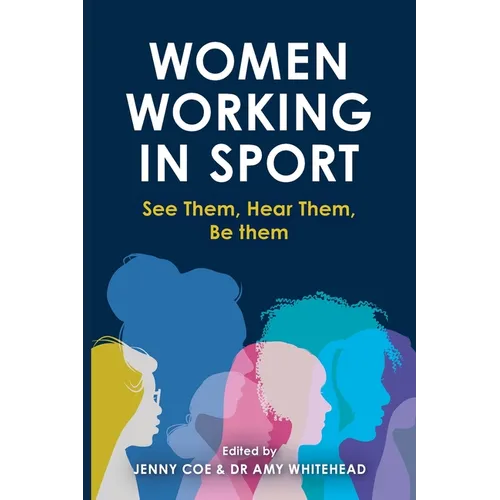 Women Working in Sport: See them, hear them, be them
