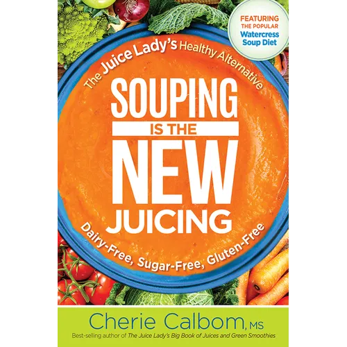 Souping Is the New Juicing: The Juice Lady's Healthy Alternative