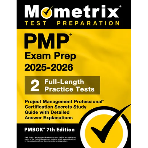 Pmp Exam Prep 2025-2026 - 2 Full-Length Practice Tests, Project Management Professional Certification Secrets Study Guide with Detailed Answer Explana