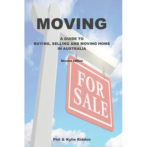 Moving: A Guide to Buying, Selling and Moving Home in Australia