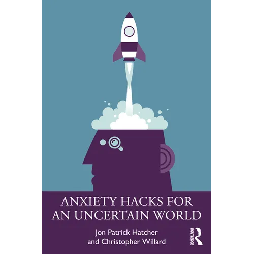 Anxiety Hacks for an Uncertain World