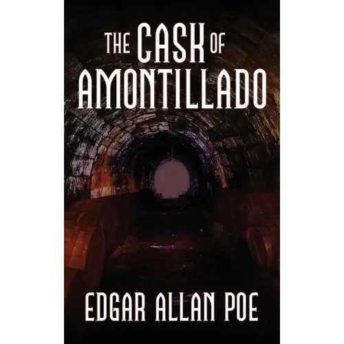The Cask of Amontillado: Fifteen of Edgar Allan Poe's Greatest Stories