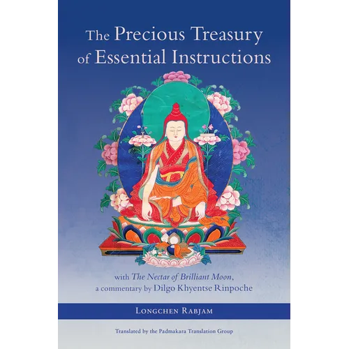 The Precious Treasury of Essential Instructions: Explanations on the Treasury of Essential Instructions of Gyalwa Longchen Rabjam