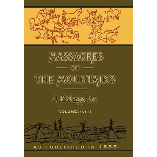 Massacres of the Mountains: A History of the Indian Wars of the Far West Volume II
