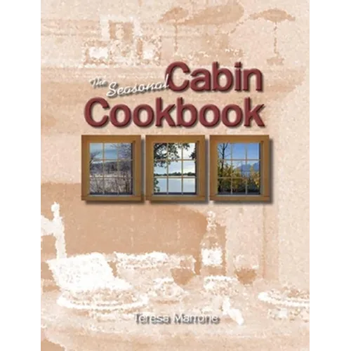 The Seasonal Cabin Cookbook