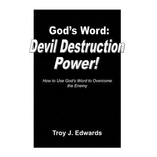 God's Word: Devil Destruction Power: How to Use God's Word to Overcome the Enemy