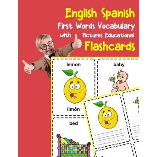 English Spanish First Words Vocabulary with Pictures Educational Flashcards: Fun flash cards for infants babies baby child preschool kindergarten todd