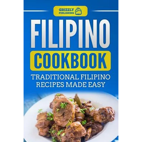Filipino Cookbook: Traditional Filipino Recipes Made Easy