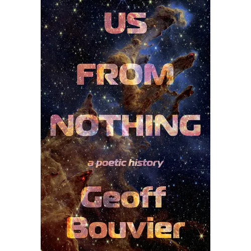 Us from Nothing: A Poetic History