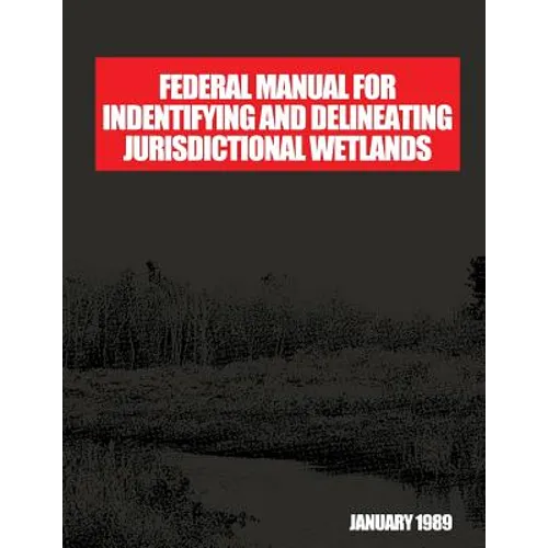Federal Manual for Identifying and Delineating Jurisdiction Wetlands: An Interagency Cooperative Publication