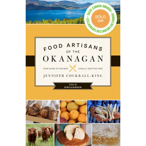Food Artisans of the Okanagan: Your Guide to the Best Locally Crafted Fare