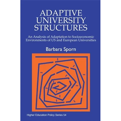 Adaptive University Structures: An Analysis of Adaptation to Socioeconomic Environments of Us and European Universities