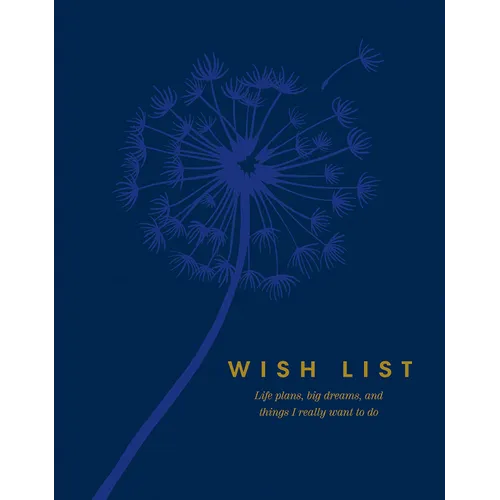 Wish List: Life Plans, Big Dreams, and Things I Really Want to Do