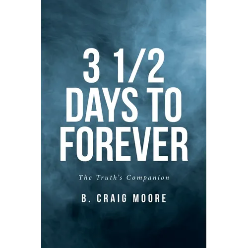 3 1/2 Days to Forever: The Truth's Companion