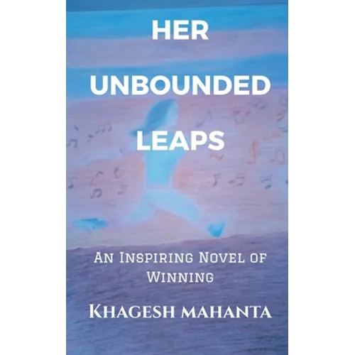 Her Unbounded Leaps: An Inspiring Novel of Winning