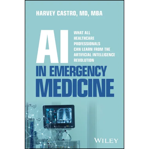 AI in Emergency Medicine: What All Healthcare Professionals Can Learn from the Artificial Intelligence Revolution