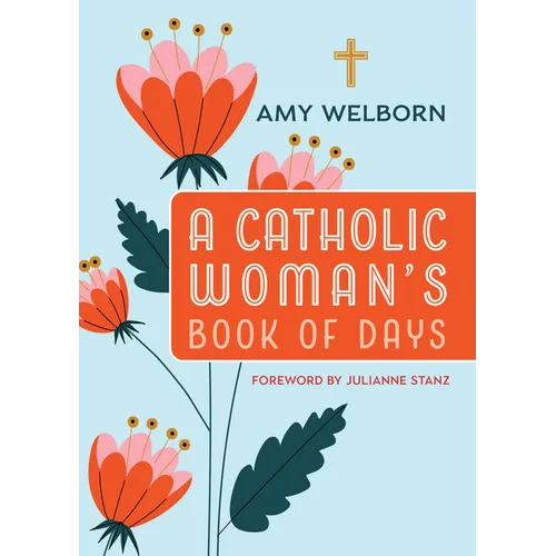 A Catholic Woman's Book of Days: 2nd Edition