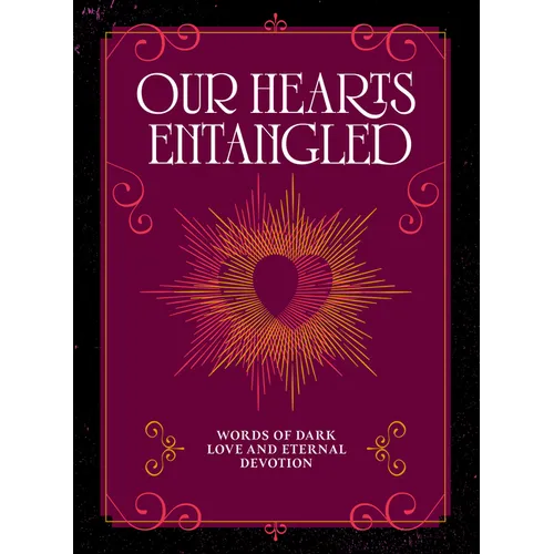 Our Hearts Entangled: Words of Dark Love & Eternal Devotion