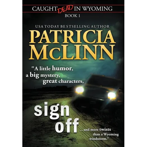 Sign Off (Caught Dead In Wyoming, Book 1)