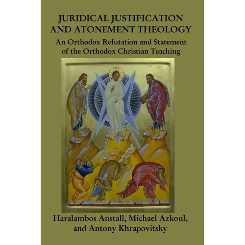 Juridical Atonement: : An Orthodox Christian Refutation