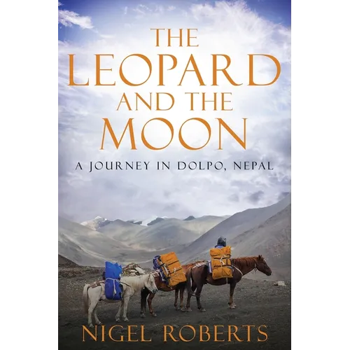 The Leopard and the Moon: A Journey in Dolpo, Nepal