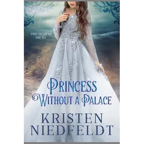 Princess Without a Palace: A King Thrushbeard Fairy Tale
