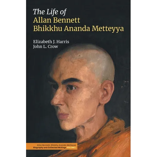 The Life of Allan Bennett, Bhikkhu Ananda Metteyya