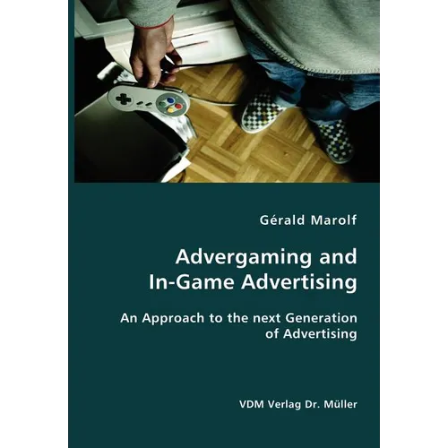 Advergaming and In-Game Advertising: An Approach to the next Generation of Advertising