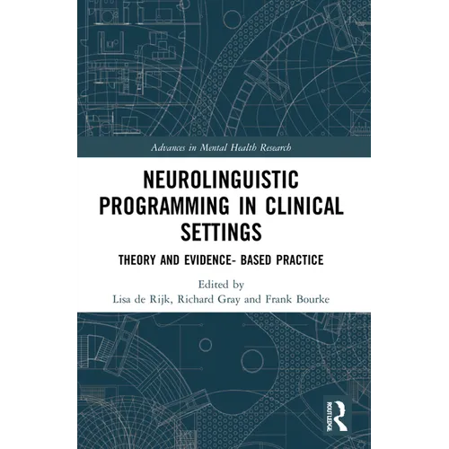 Neurolinguistic Programming in Clinical Settings: Theory and Evidence- Based Practice
