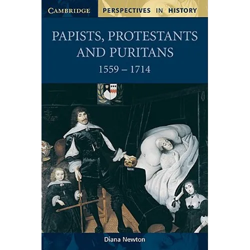 Papists, Protestants and Puritans 1559-1714