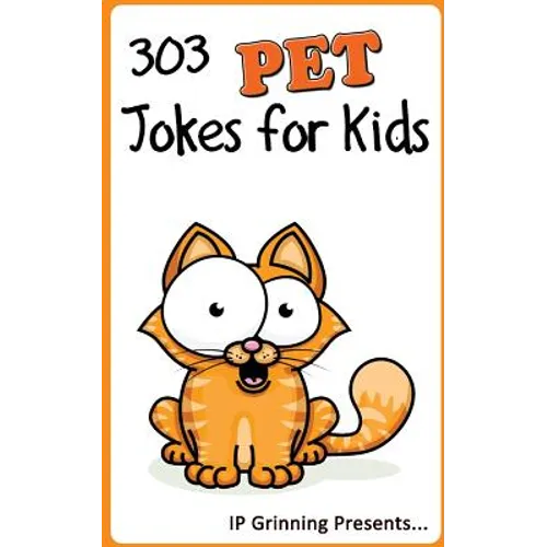 303 Pet Jokes for Kids: Joke Books for Kids