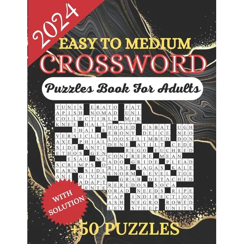 2024 Easy Crossword Puzzles Book For Adults With Solution: 50+ Easy To Medium Crossword Puzzles For Adults Seniors & Teens