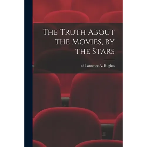 The Truth About the Movies, by the Stars