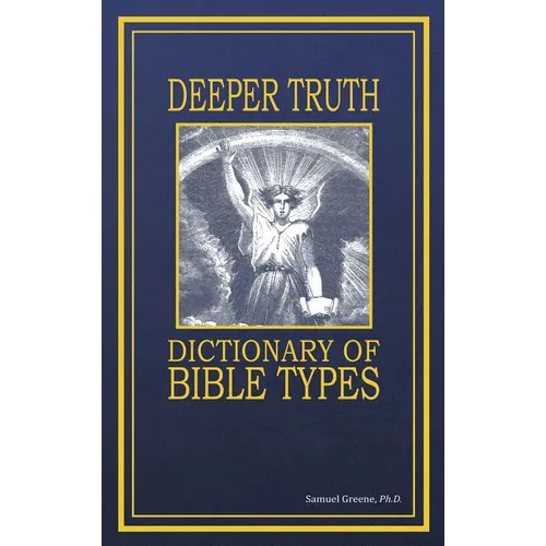 Deeper Truth Dictionary Of Bible Types