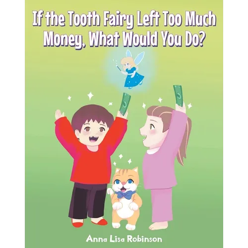 If the Tooth Fairy Left Too Much Money, What Would You Do?