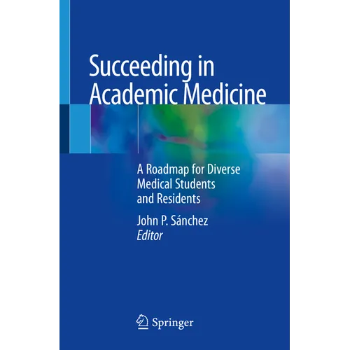 Succeeding in Academic Medicine: A Roadmap for Diverse Medical Students and Residents